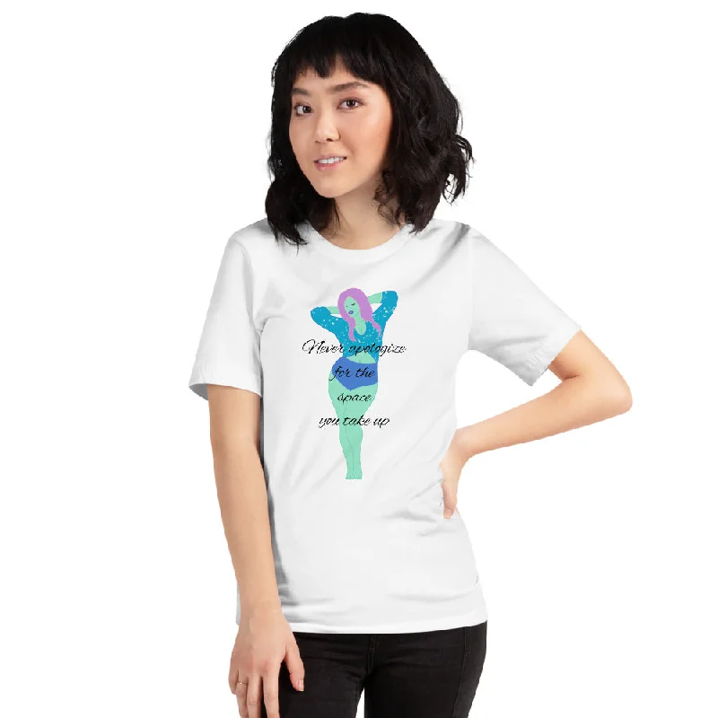 Never Apologize For The Space You Take Up Short-Sleeve Unisex T-Shirt Casual Formal Business Never Apologize For The Space You Take Up Short-Sleeve Unisex T-Shirt Casual Formal Business